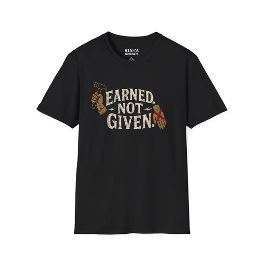 Men's Earned. Not Given. T-Shirt